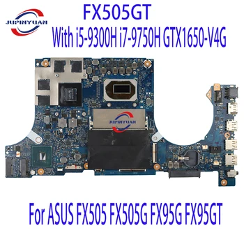 FX505GT המחברת הלוח האם ASUS FX505 FX505G FX95G FX95GT מחשב נייד לוח אם עם i5-9300H i7-9750H GTX1650-V4G 100% מבחן בסדר